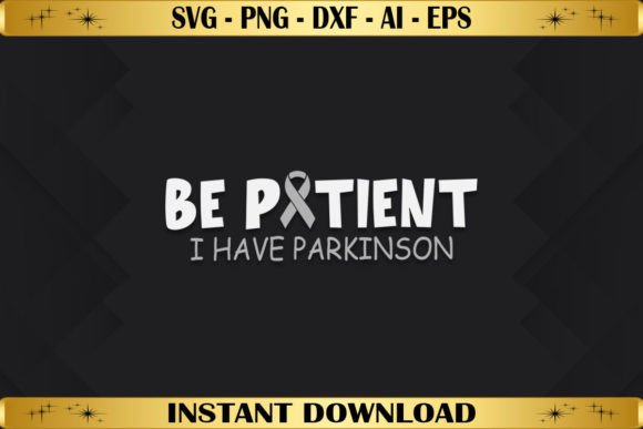 Be Patient I Have Parkinson Graphics