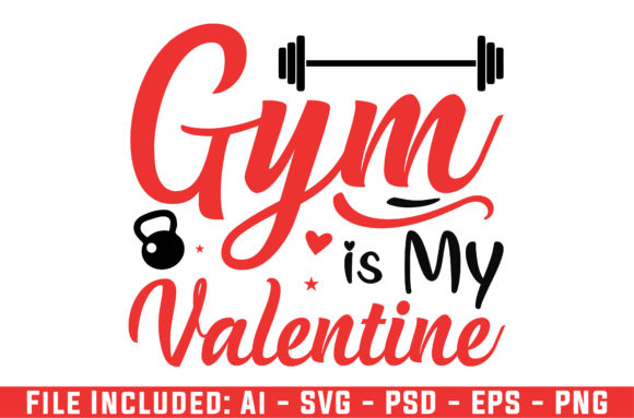 Gym is My Valentine T-Shirt Design SVG