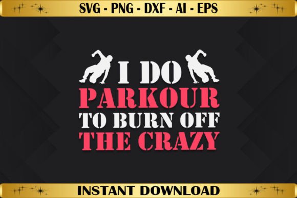 I Do Parkour to Burn off the Crazy
