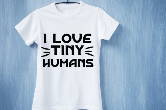 I Love Tiny Humans T-shirt Design