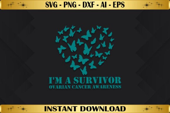 I'm a Survivor Ovarian Cancer Awareness Graphics