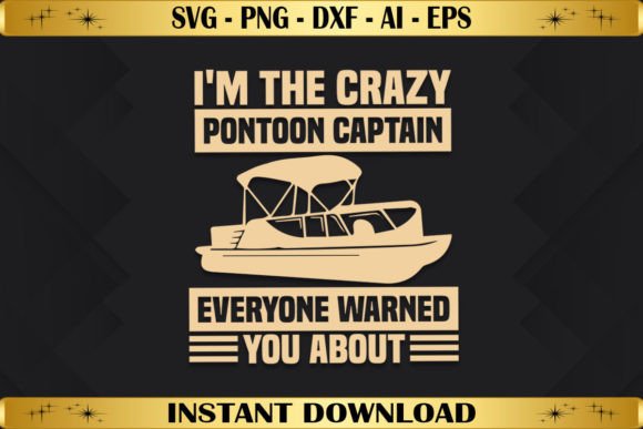 I'm the Crazy Pontoon Captain Graphics