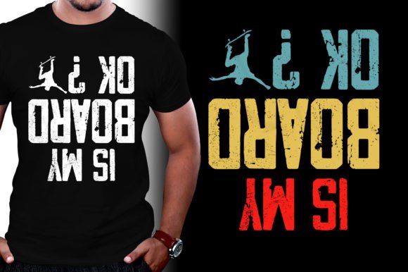 Is My Board Okay Skateboard T-Shirt