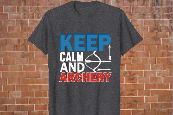 Keep Calm and Archery T-Shirt Design Graphics