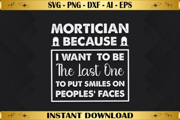 Mortician Because I Want to Be the Last Graphics