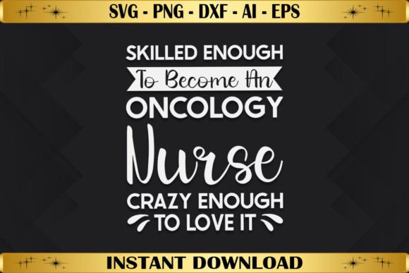 Skilled Enough to Become an Oncology Graphics and T-Shirt Designs