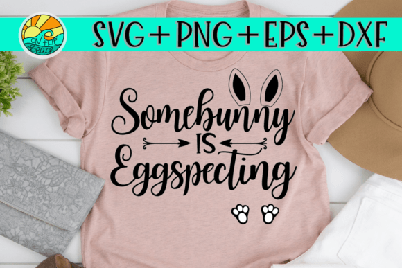 Somebunny is Eggspecting SVG EASTER SVG