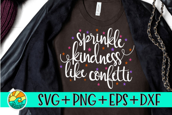 Sprinkle Kindness Like Confetti SVG PNG