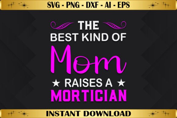 The Best Kind of Mom Raises a Mortician Graphics